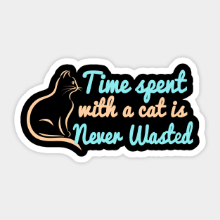 Time Spent With A Cat Is Never Wasted Sticker